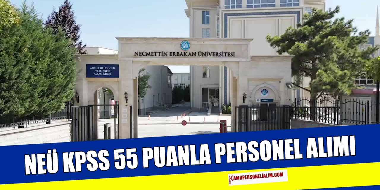 NEÜ KPSS 55 Puanla 31 Personel Alımı Yapacak