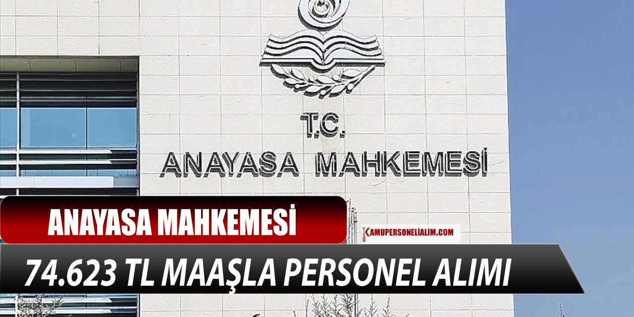AYM 74.623 TL Maaşla Sözleşme Personel Alımı Kılavuzu