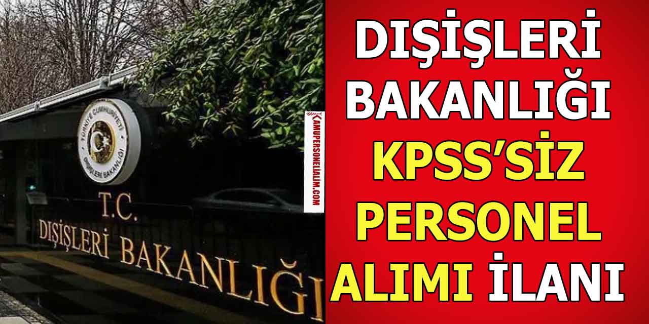 Dışişleri Bakanlığı 81 Şehirden 170 Yeni Memur Alımı Kılavuzu