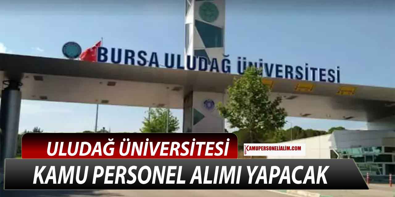 Uludağ Üniversitesi 63 Kamu Personeli Alımı (3 İlan)