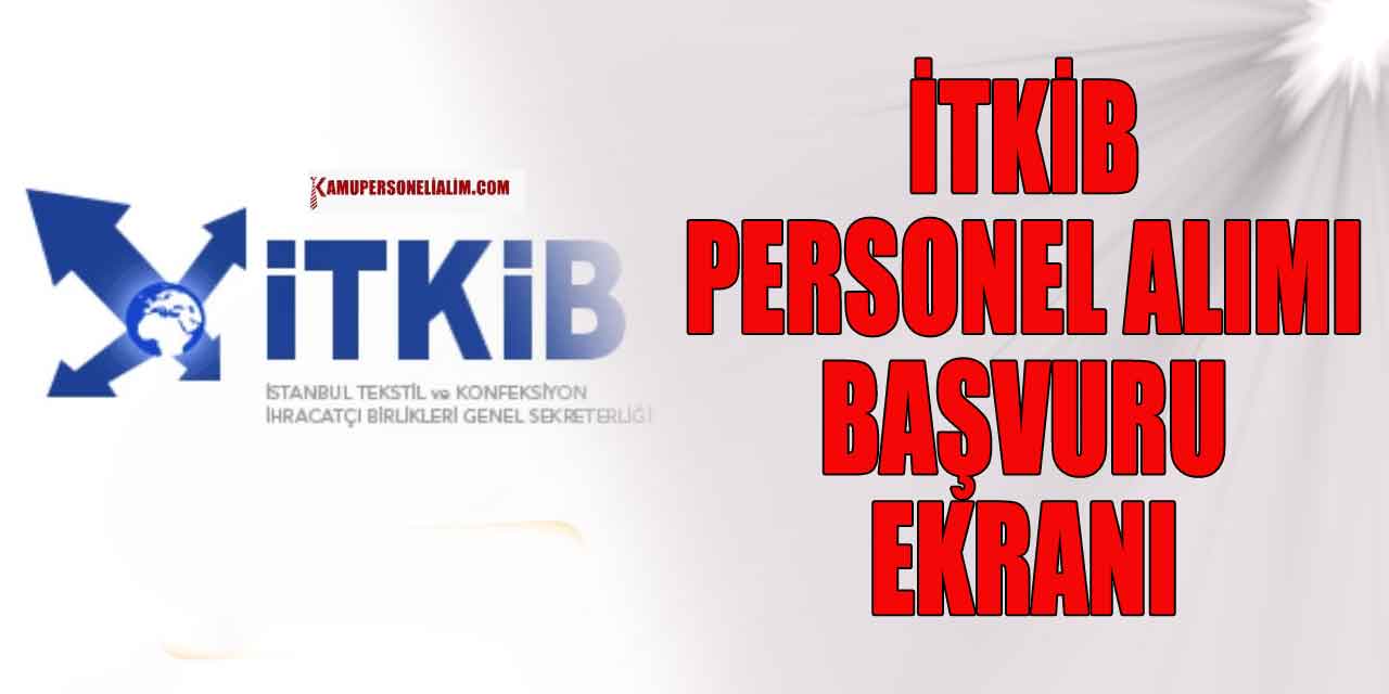İTKİB 4 Branşta 21 Memur Alımı Başvuru Kılavuzu