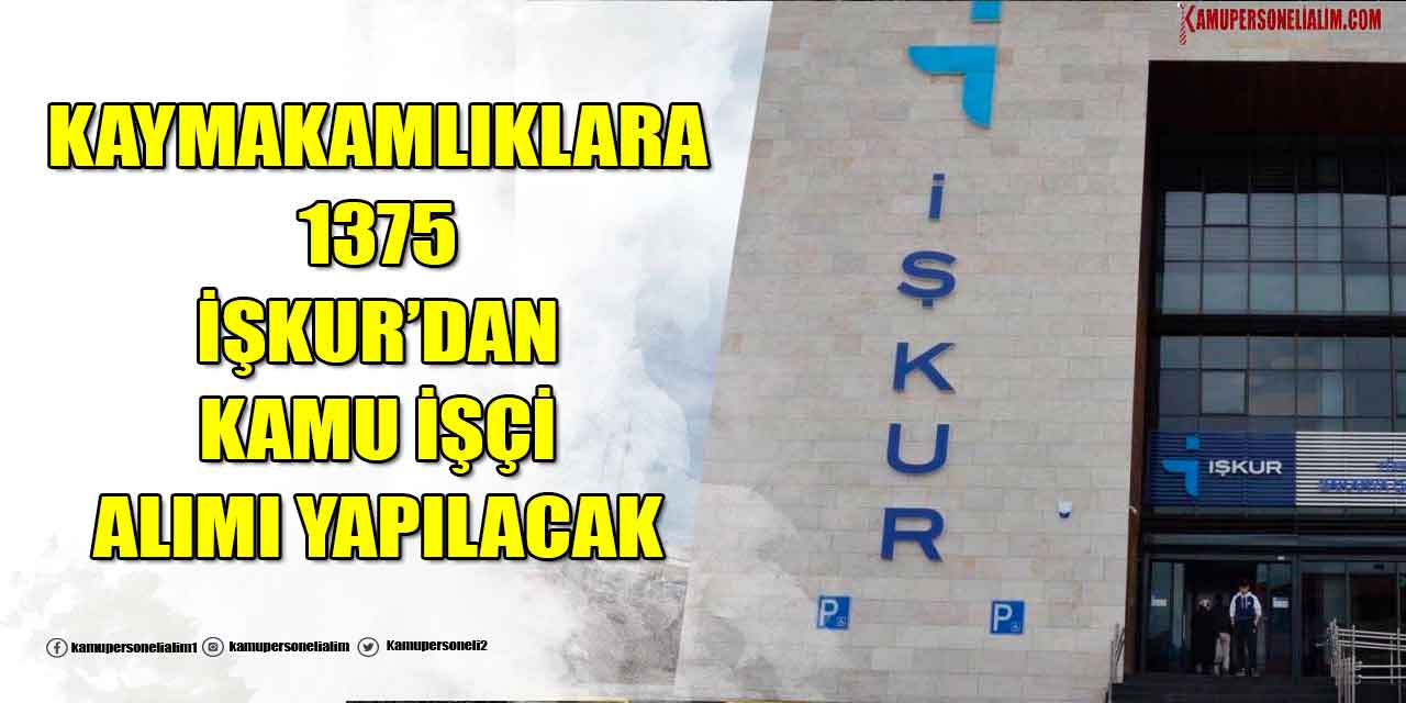 Kaymakamlıklara 1375 TYP Personel Alımı İŞKUR'da Başladı