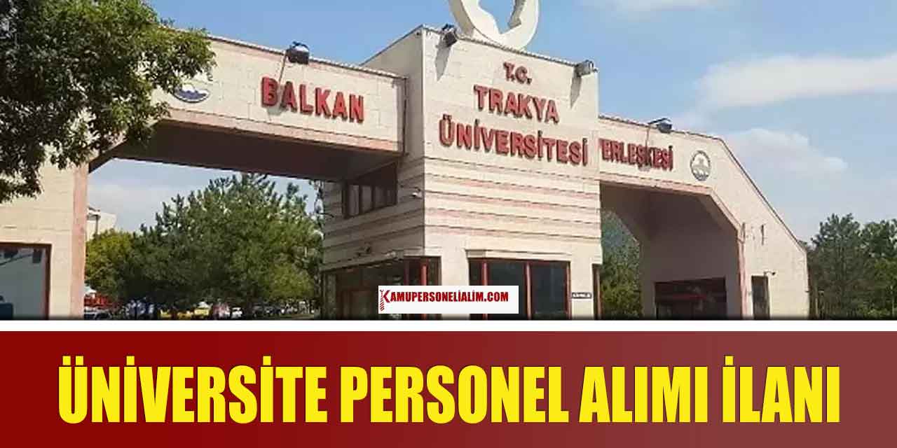 Trakya Üniversite Memur Alımı Başvuruları! KPSS’siz