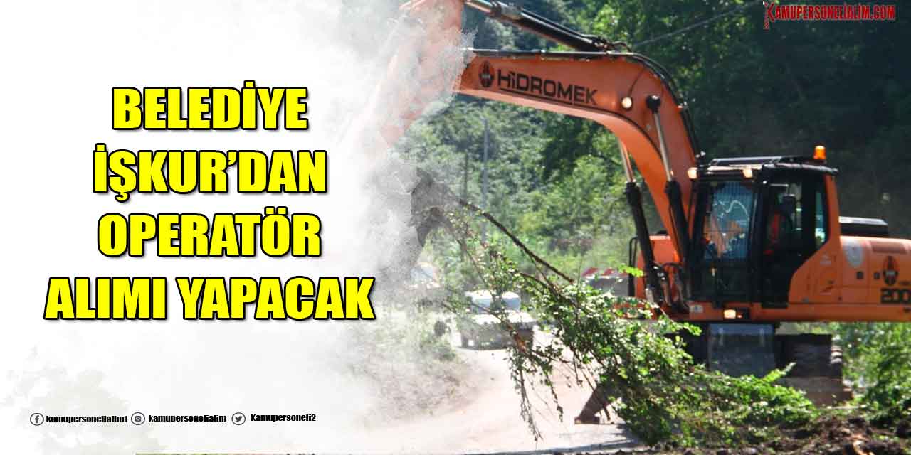 Yağlıdere Belediye Başkanlığı Operatör Alımı İŞKUR