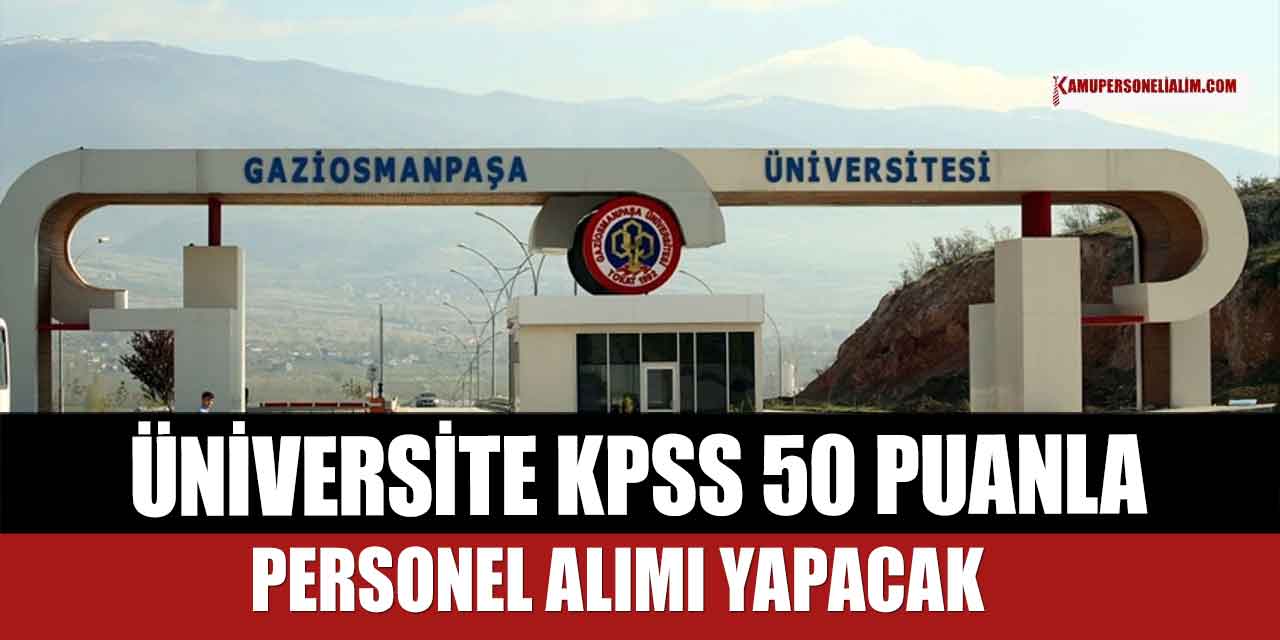 Gaziosmanpaşa Üniversitesi KPSS 50 ile Memur Alımı