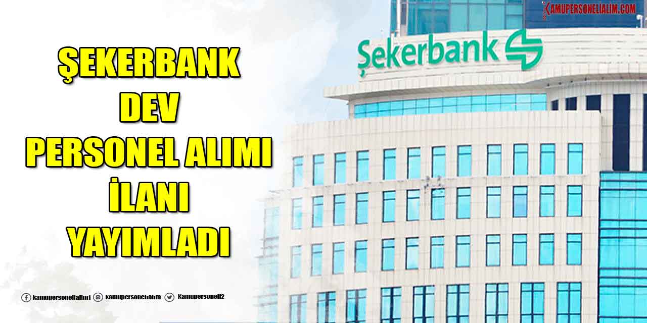 Şekerbank Personel Alımı: İkamet Şartsız Online Başvuru