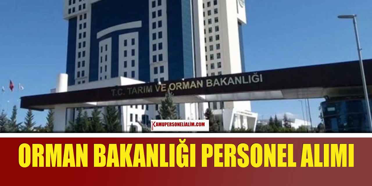 Tarım ve Orman Bakanlığı’ndan Lise Mezunu İşçi Alımı Duyurusu Yayımlandı