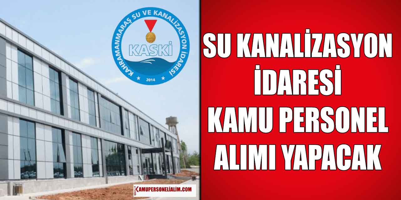 Su Kanalizasyon İdaresi 3 Branşta Kamu Personel Alımı Yapacak