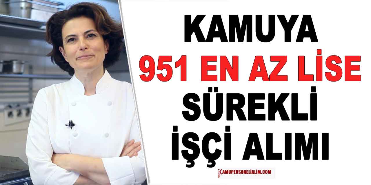 Kamuya 951 En Az Lise Mezunu Sürekli İşçi Alımı Yapılacak