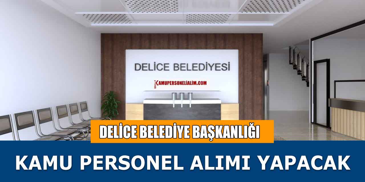 Delice Belediye Başkanlığı 7 Bahçıvan, Şoför ve Teknisyen Alımı Yapacak