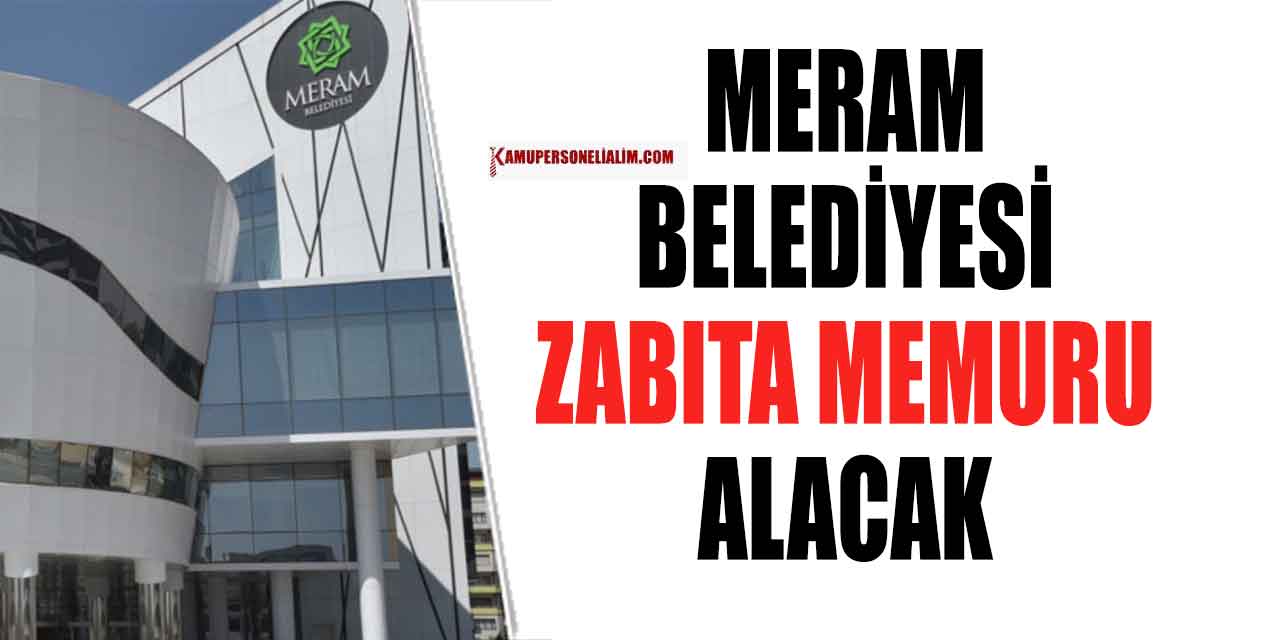 Meram Belediyesi 10 Zabıta Memuru Alımı! Daimî Kadro