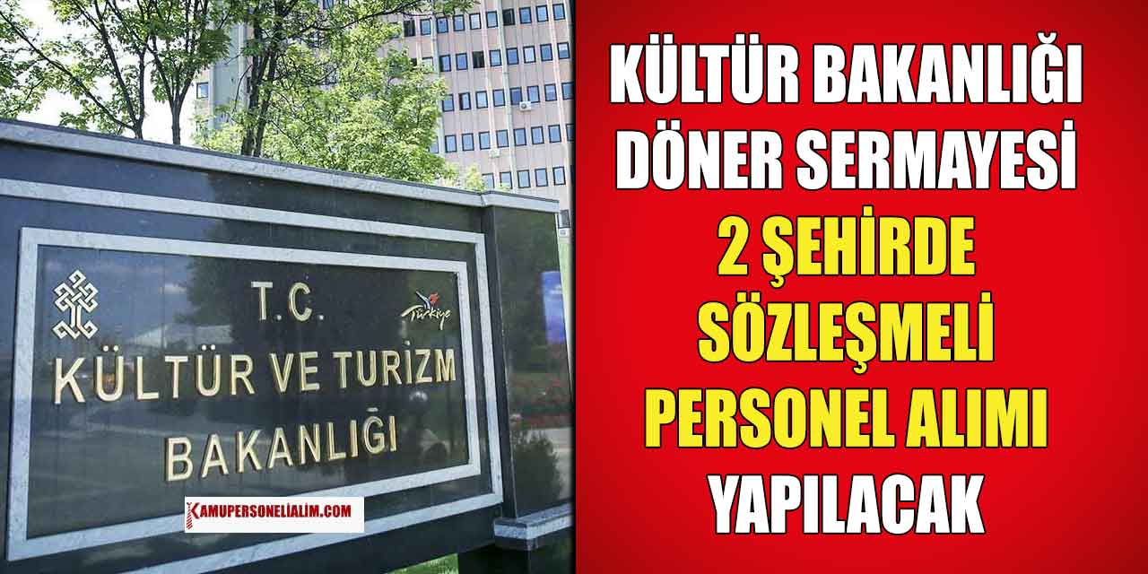 Kültür Turizm Bakanlığı 2 Şehirde 8 Sözleşmeli Personel Alacak