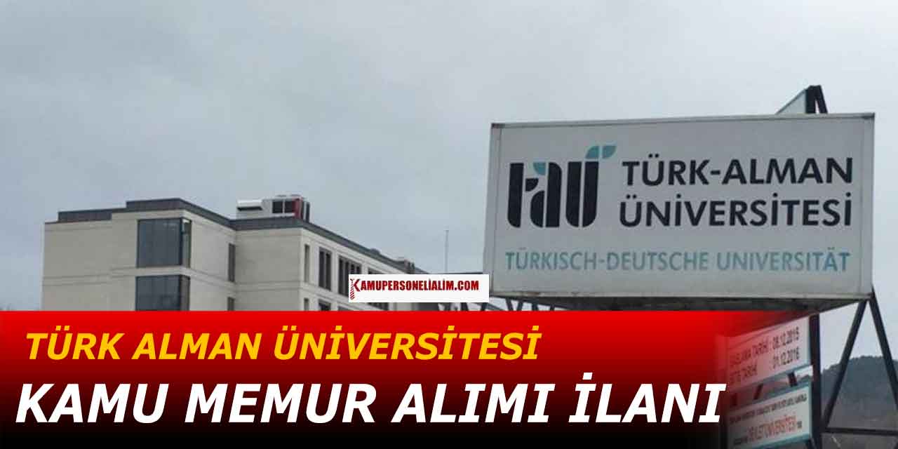 Türk Alman Üniversitesi 4 Kamu Memur Alımı! 30 Ekim