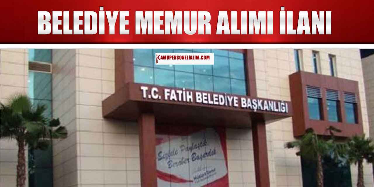 Fatih Belediye Başkanlığı 22 Bin TL Maaşla Memur Alımı