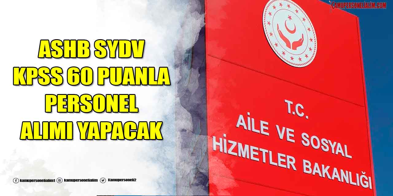 Aile Bakanlığı SYDV Yeni Memur Alımı İlanı! KPSS 60