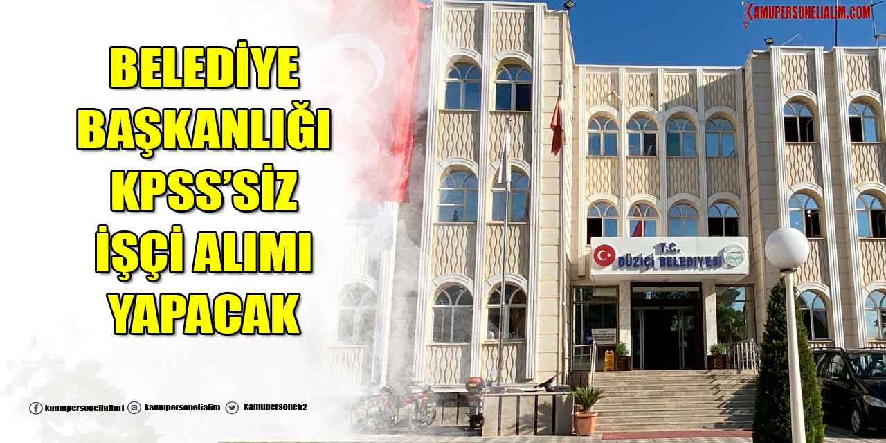 Düziçi Belediyesi 40 Kamu İşçi Alımı! En Az İlkokul