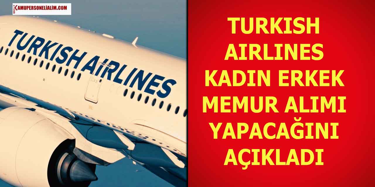 Turkısh Airlines 4 Branşta Kadın Erkek Memur Alımı Yapacak