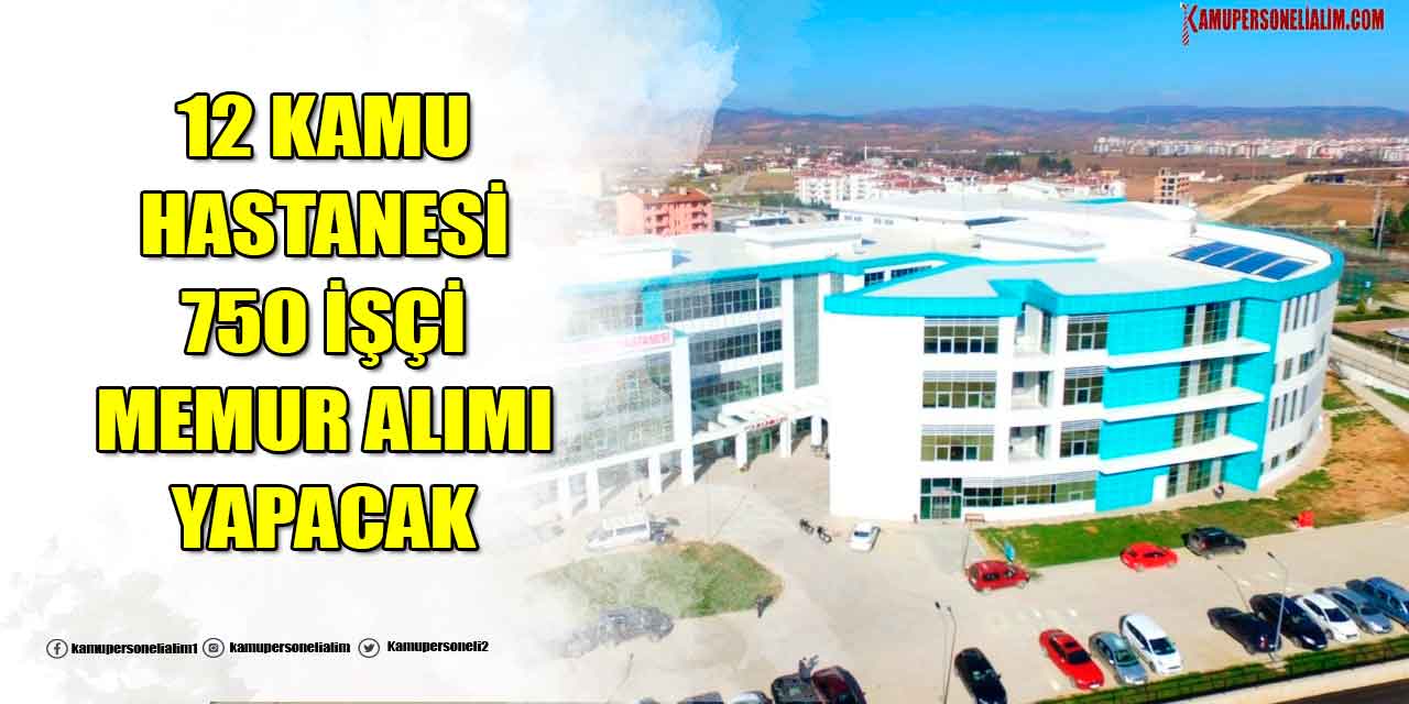 12 Kamu Hastanesi 750 Memur ve İşçi Alımı Yapacak: En Az Lise