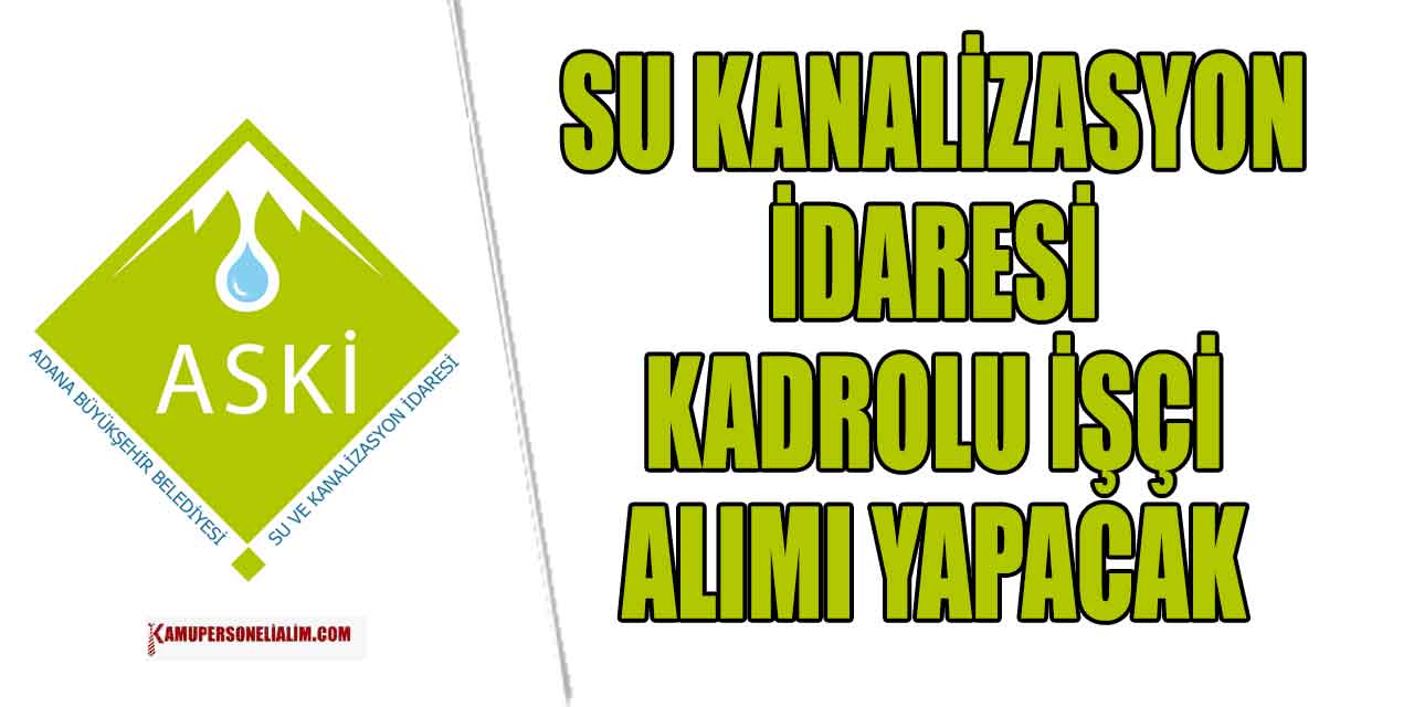 Su Kanalizasyon İdaresi Kadrolu 10 Saha İşçisi Alımı