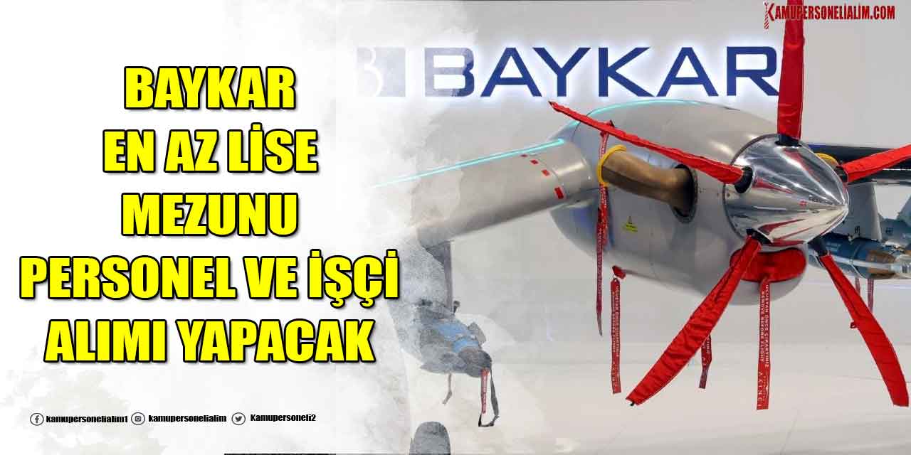 BAYKAR En Az Lise 35 Branşta İşçi ve Personel Alımı Yapacak