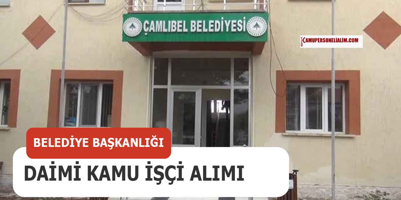 Çamlıbel Belediye Başkanlığı Ambar Depo Görevlisi Alacak