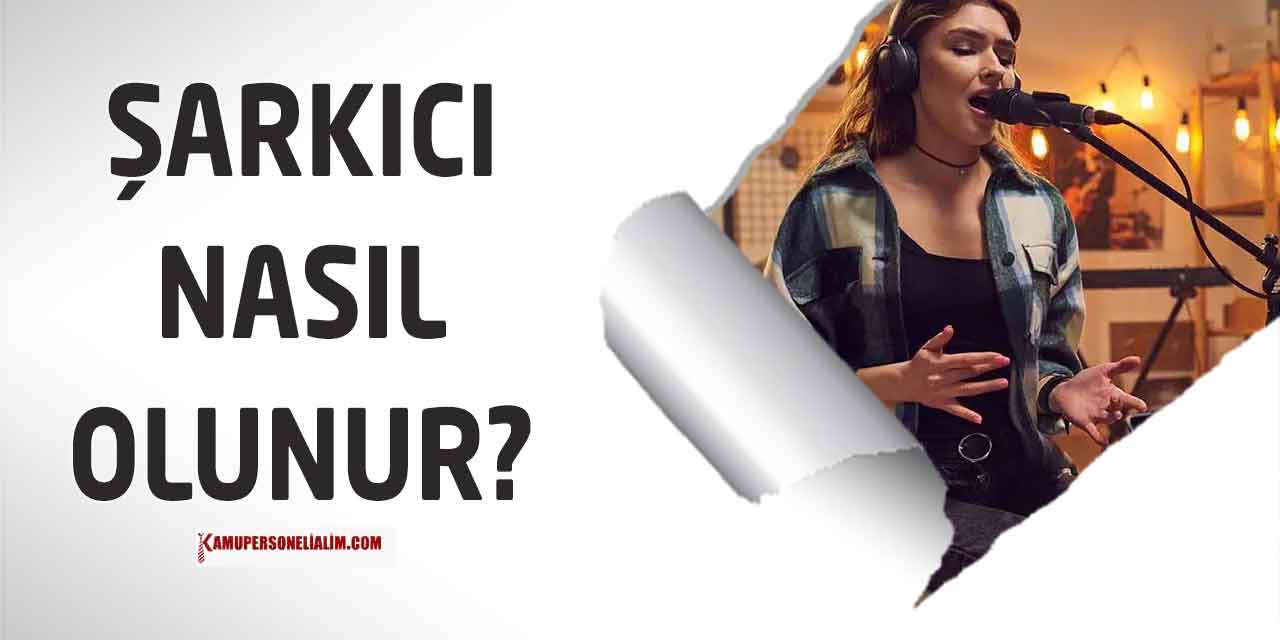 Şarkıcı Nasıl Olunur?