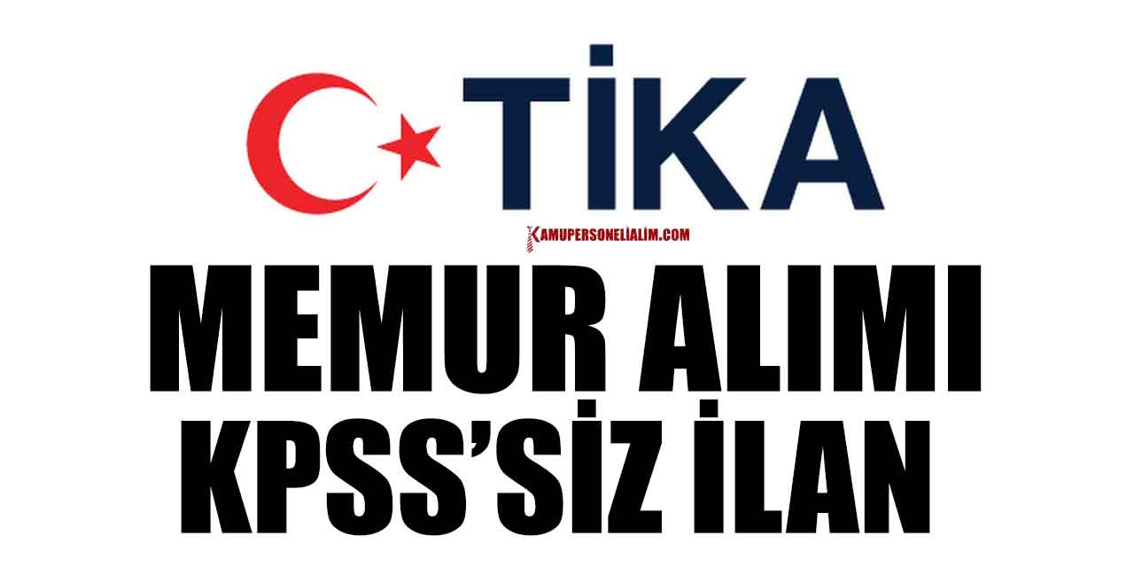 Kamu İlanları! TİKA 41 Bin TL Maaşla KPSS’siz Memur Alımı Başladı