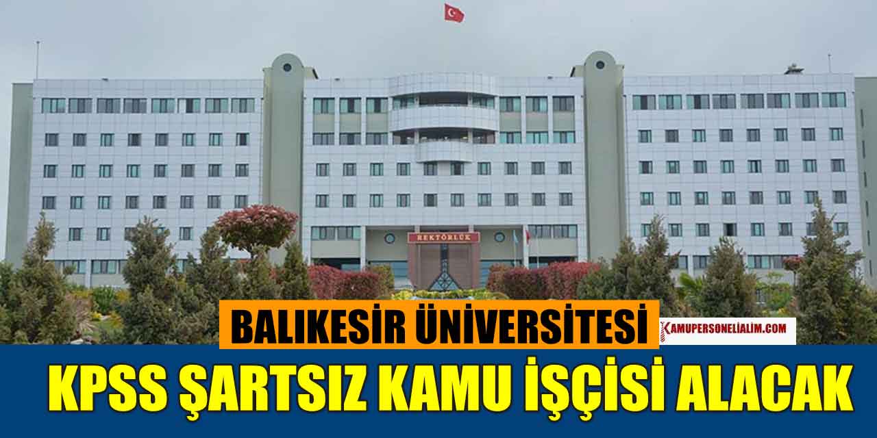 Balıkesir Üniversitesi KPSS’siz Kamu İşçi Alımı İş İlanları