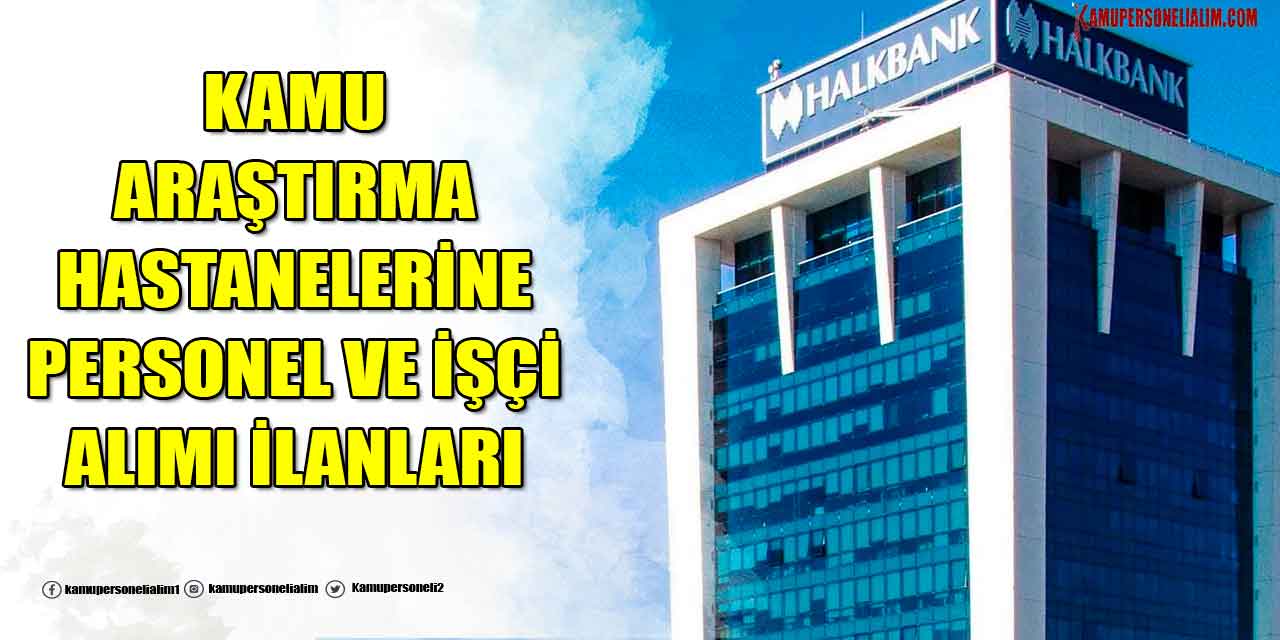 5 Kamu Araştırma Hastanesi Mülakatsız 10 Bin İşçi ve Personel Alımı