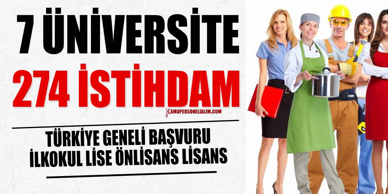 7 Üniversite 274 İşçi, Personel ve Memur Alımı Türkiye Başvuruları