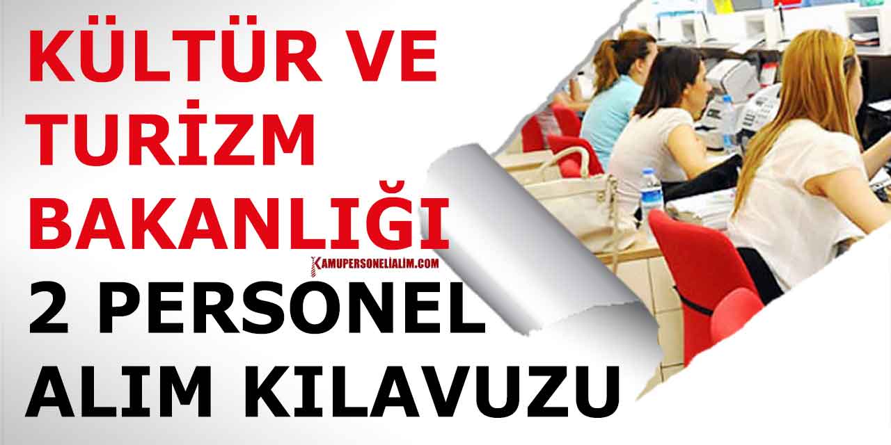 Kültür ve Turizm Bakanlığı 8 Sözleşmeli Personel Alımı Kılavuzu