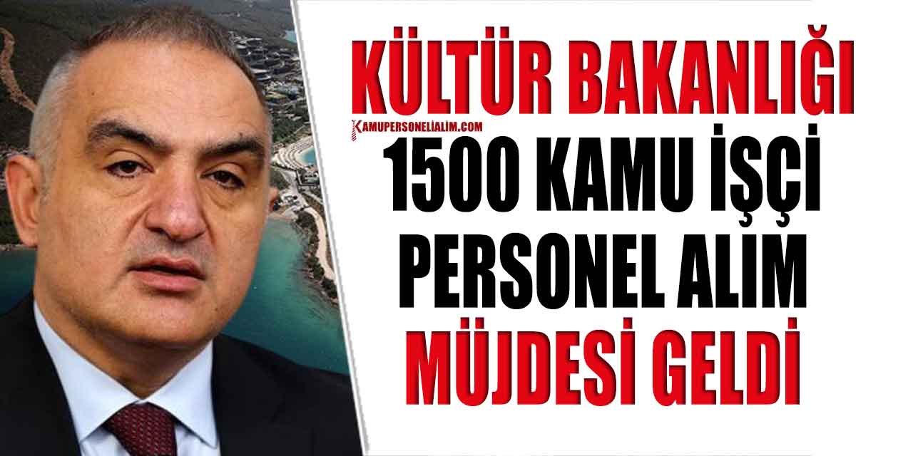 Kültür ve Turizm Bakanlığı 1500 işçi ve Personel Alacak
