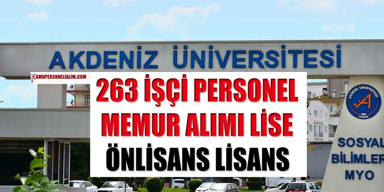 Akdeniz Üniversitesi 263 İşçi, Memur ve Kamu Personeli Alacak