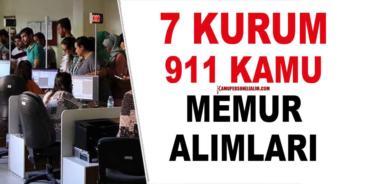 7 Kurum 911 Kamu Memur Alımı İlanları