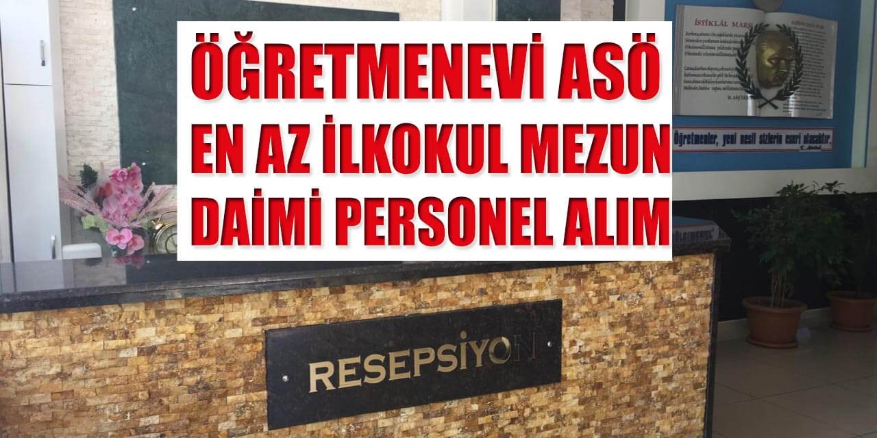 ogretmen evi bandirma en az ilkokul mezun daimi personel alimi