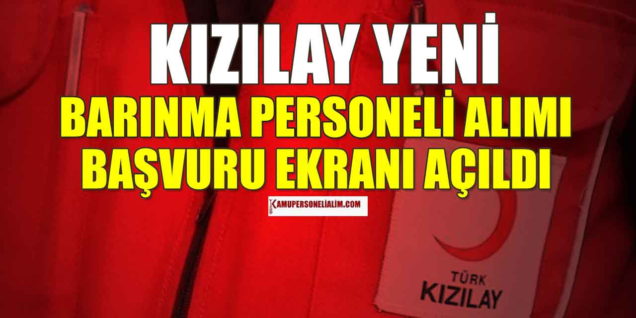 Kızılay Barınma Personeli Alımı Başvuru Ekranı Açtı