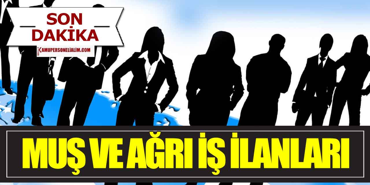 Muş Kamu Personel Alımı ve Ağrı İş İlanları