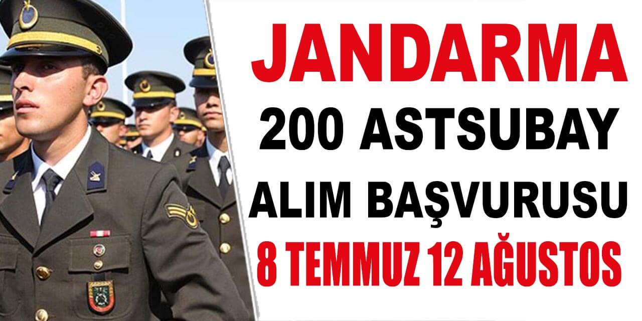 jandarma lise mezun 200 astsubay alimi basvurulari 12 temmuz 8 agustos