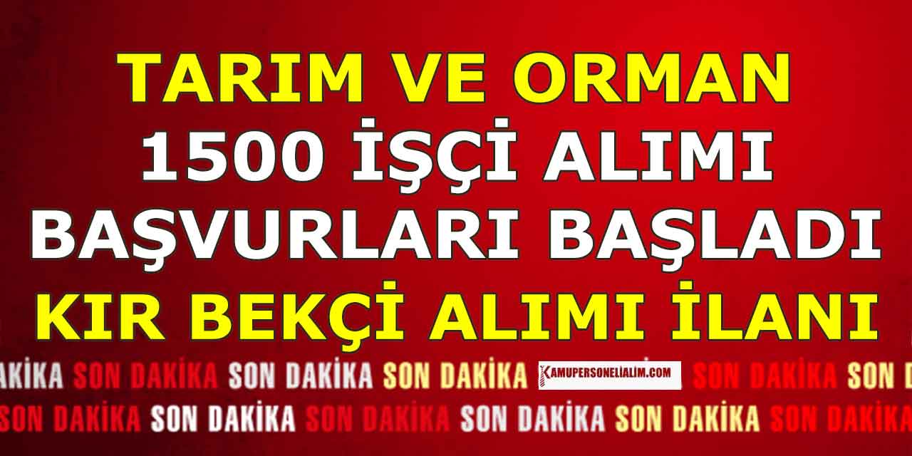 Tarım ve Orman Bakanlığı 81 Şehir 1500 İşçi Alımı Başladı! Kır Bekçi Alımı