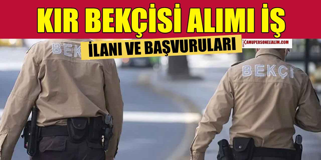 Kır Bekçisi Olma Başvuru Şartları Neler?