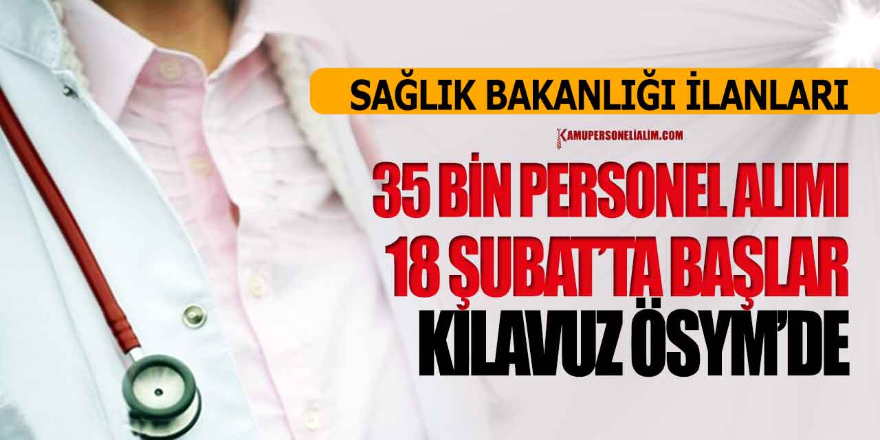 Sağlık Bakanlığı 35 bin Personel Alımı ÖSYM'de 18 Şubat’ta Başlar!