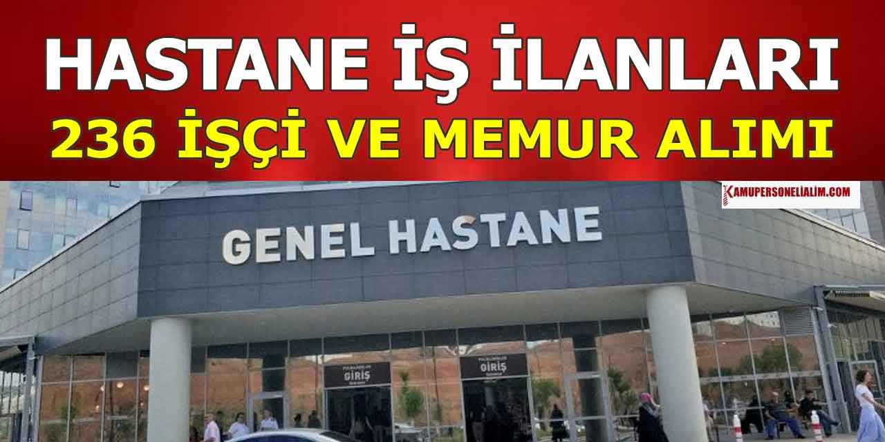 Hastaneler 236 İşçi, Memur, Personel Ve Hasta Kayıt Kabul Görevlisi Alımı