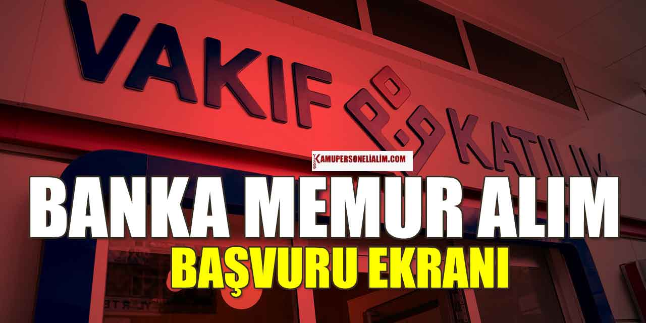 Vakıf Katılım Bankası Personel ve Memur Alımı Başvuru Ekranı
