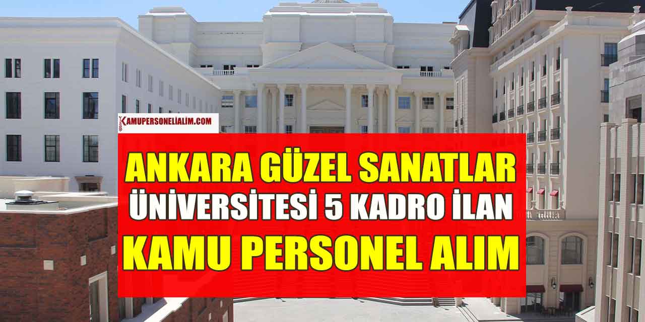 Ankara Müzik ve Güzel Sanatlar Üniversitesi 5 Kamu Personeli Alımı
