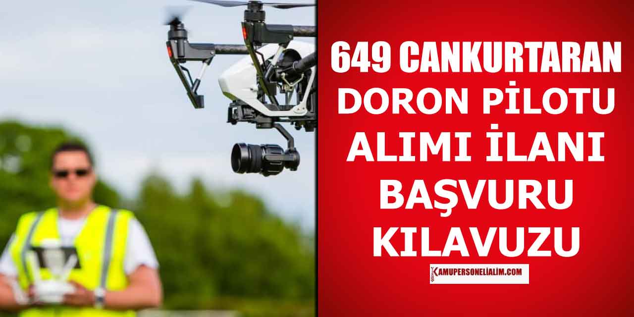 Cankurtaran ve Dron Pilotu Alımı 649 Kişi Başvuru Şartları Nelerdir!