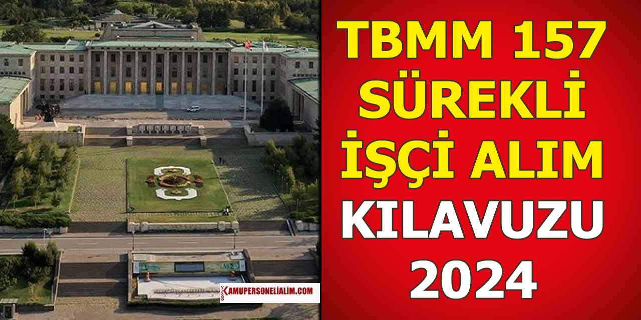 TBMM 157 Sürekli İşçi Alımı 2024 Yılı Kamu İş İlanları