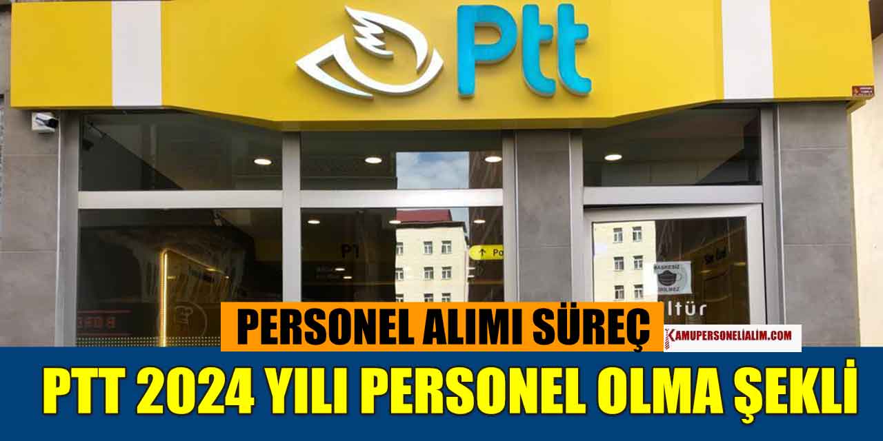 PTT Posta Hizmetleri Personeli Olma Başvuru Şartları Neler