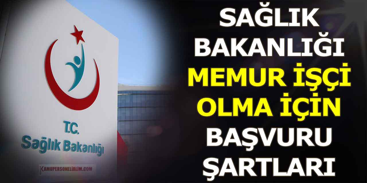 Sağlık Bakanlığı İşçi, Memur ve Sağlık Personeli Olma Yöntemi