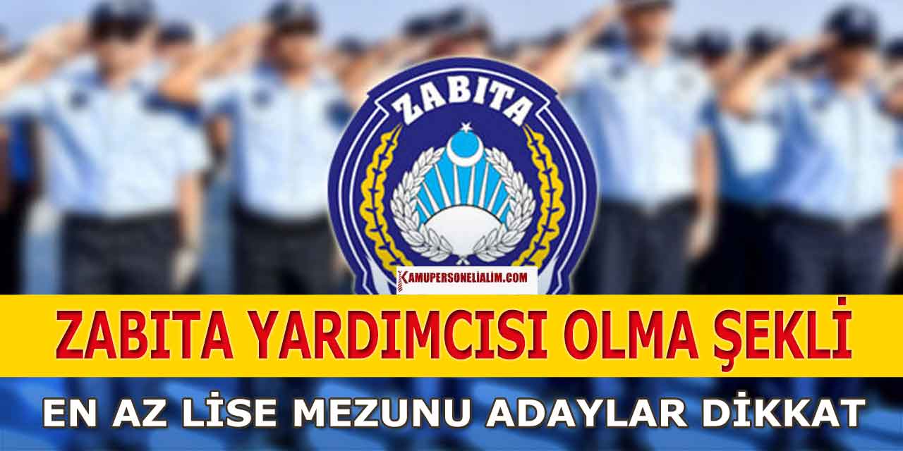 Zabıta Yardımcısı Olma Başvuru Özel Şartları Neler