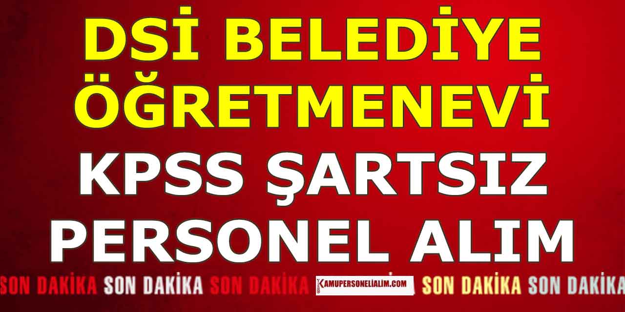 DSİ Belediye ve Öğretmenevi Kamu Personel Alımı İŞKUR İlanları